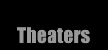 Theaters